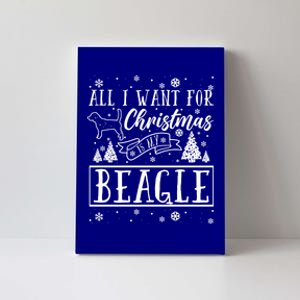 All I Want For Christmas Is My Beagle Funny Xmas Funny Gift Canvas