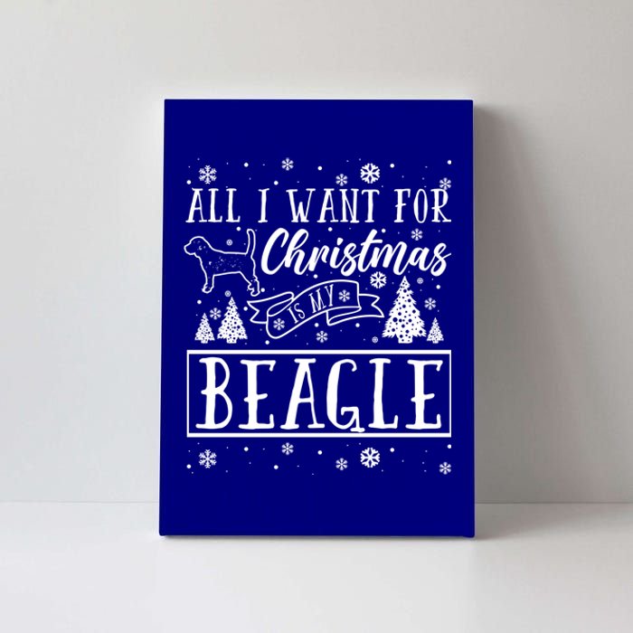 All I Want For Christmas Is My Beagle Funny Xmas Funny Gift Canvas