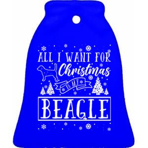 All I Want For Christmas Is My Beagle Funny Xmas Funny Gift Ceramic Bell Ornament