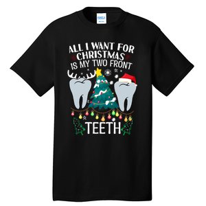 All I Want For Christmas Is My Two Front Teeth Funny Dental Assistant Tall T-Shirt