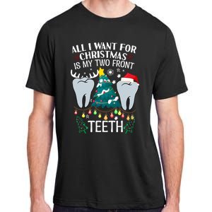 All I Want For Christmas Is My Two Front Teeth Funny Dental Assistant Adult ChromaSoft Performance T-Shirt