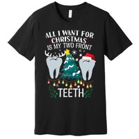 All I Want For Christmas Is My Two Front Teeth Funny Dental Assistant Premium T-Shirt