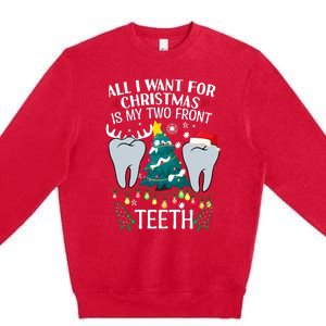 All I Want For Christmas Is My Two Front Teeth Funny Dental Assistant Premium Crewneck Sweatshirt