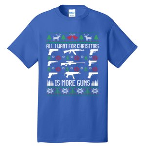 All I Want Is More Guns Collector Hunting Ugly Christmas Great Gift Tall T-Shirt