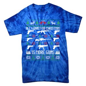 All I Want Is More Guns Collector Hunting Ugly Christmas Great Gift Tie-Dye T-Shirt