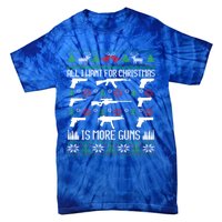 All I Want Is More Guns Collector Hunting Ugly Christmas Great Gift Tie-Dye T-Shirt