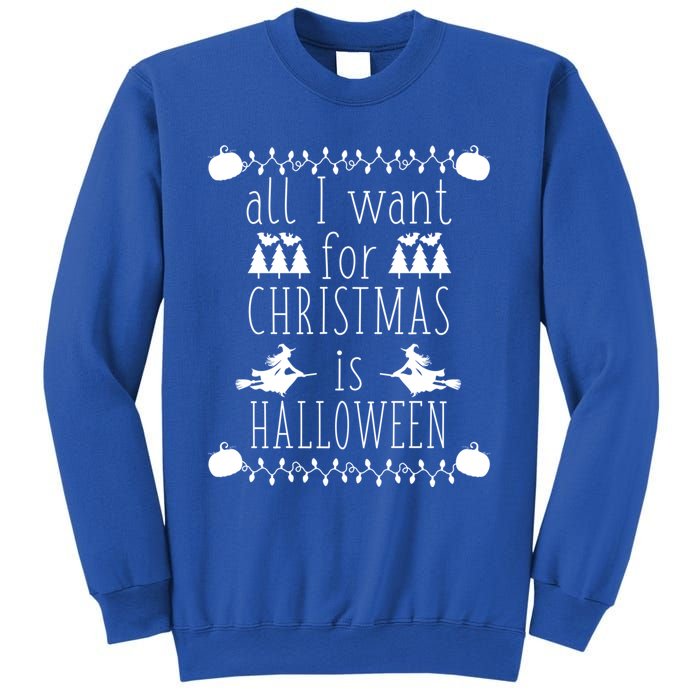 All I Want For Christmas Is Halloween Funny Spooky Holiday Funny Gift Sweatshirt