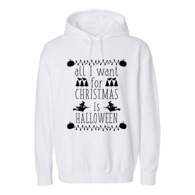 All I Want For Christmas Is Halloween Funny Spooky Holiday Funny Gift Garment-Dyed Fleece Hoodie