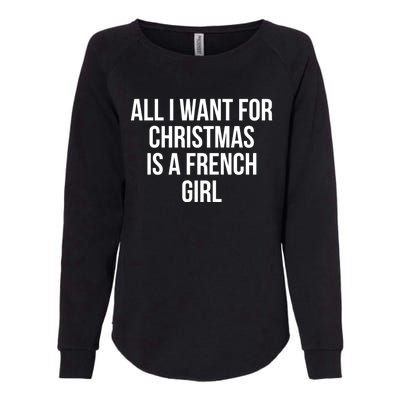 All I Want For Christmas Is A French Gift Womens California Wash Sweatshirt