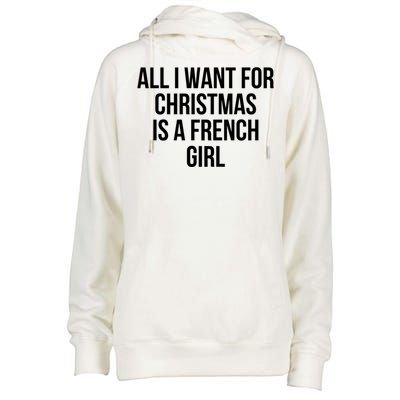 All I Want For Christmas Is A French Gift Womens Funnel Neck Pullover Hood