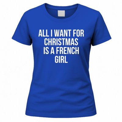 All I Want For Christmas Is A French Gift Women's T-Shirt