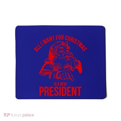 All I Want For Christmas Is A New President Santa Gift Mousepad
