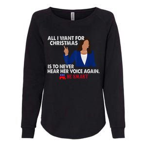 All I Want For Christmas Is To Never Hear Her Voice Again Womens California Wash Sweatshirt