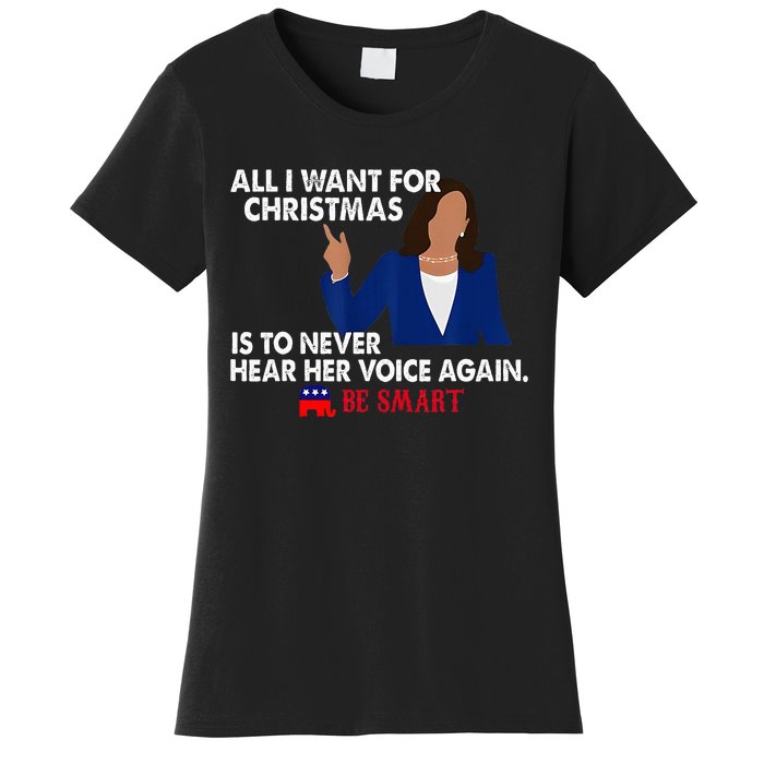 All I Want For Christmas Is To Never Hear Her Voice Again Women's T-Shirt