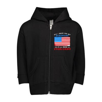 All I Want For My Birthday Is A New President Anti Biden Toddler Zip Fleece Hoodie