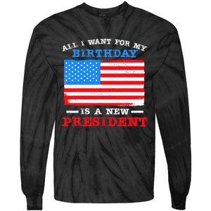 All I Want For My Birthday Is A New President Anti Biden Tie-Dye Long Sleeve Shirt