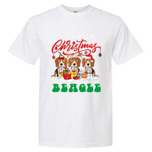 All I Want For Xmas Is A Beagle Three Santa Reindeer Dogs Gift Garment-Dyed Heavyweight T-Shirt