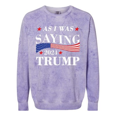 As I Was Saying Trump 2024 President Election Trump Vance Colorblast Crewneck Sweatshirt