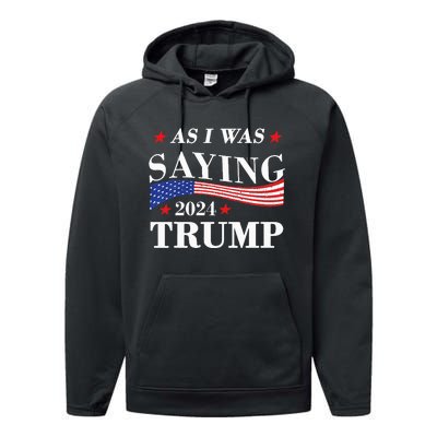 As I Was Saying Trump 2024 President Election Trump Vance Performance Fleece Hoodie