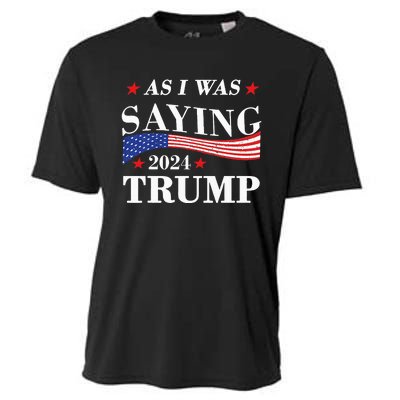 As I Was Saying Trump 2024 President Election Trump Vance Cooling Performance Crew T-Shirt