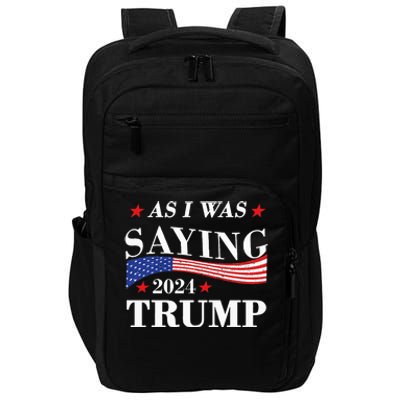 As I Was Saying Trump 2024 President Election Trump Vance Impact Tech Backpack