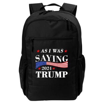 As I Was Saying Trump 2024 President Election Trump Vance Daily Commute Backpack