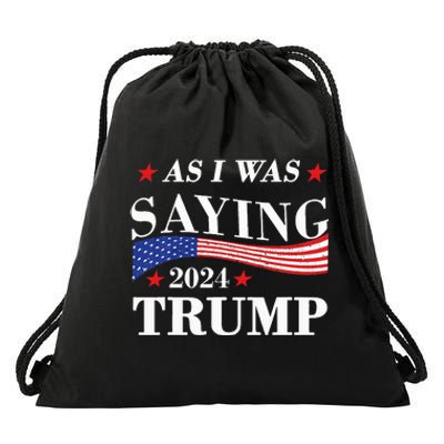 As I Was Saying Trump 2024 President Election Trump Vance Drawstring Bag