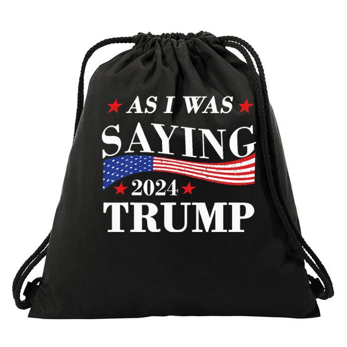 As I Was Saying Trump 2024 President Election Trump Vance Drawstring Bag