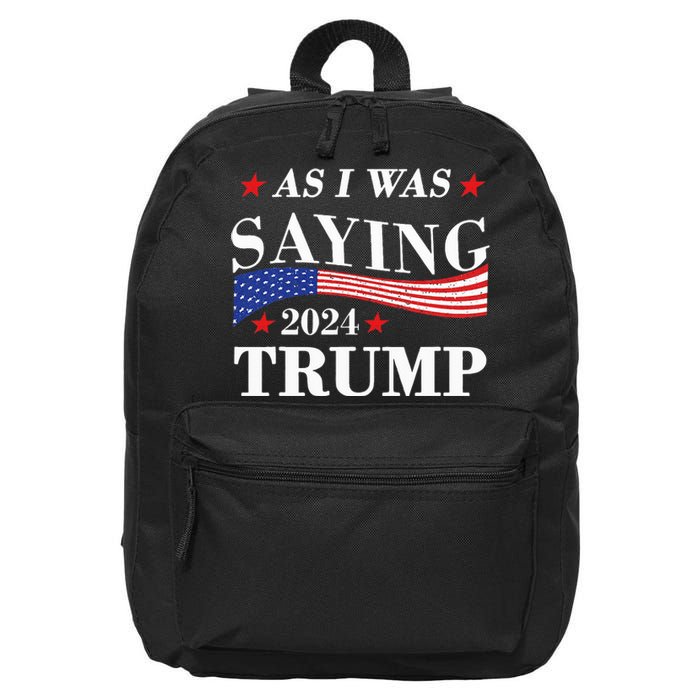 As I Was Saying Trump 2024 President Election Trump Vance 16 in Basic Backpack