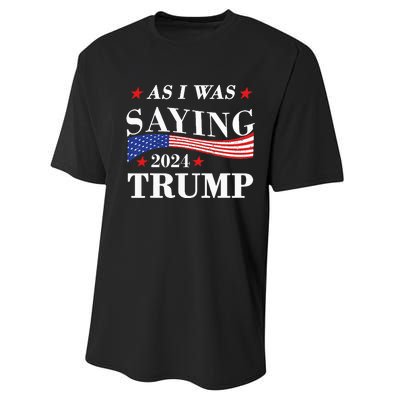 As I Was Saying Trump 2024 President Election Trump Vance Performance Sprint T-Shirt