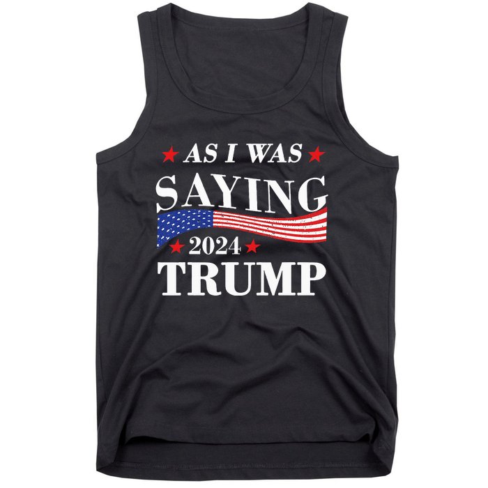 As I Was Saying Trump 2024 President Election Trump Vance Tank Top