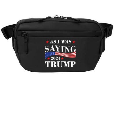 As I Was Saying Trump 2024 President Election Trump Vance Crossbody Pack