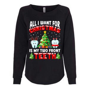 All I Want For Christmas Is My Two Front Teeth Funny Xmas Gift Womens California Wash Sweatshirt