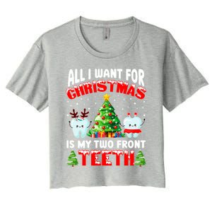 All I Want For Christmas Is My Two Front Teeth Funny Xmas Gift Women's Crop Top Tee