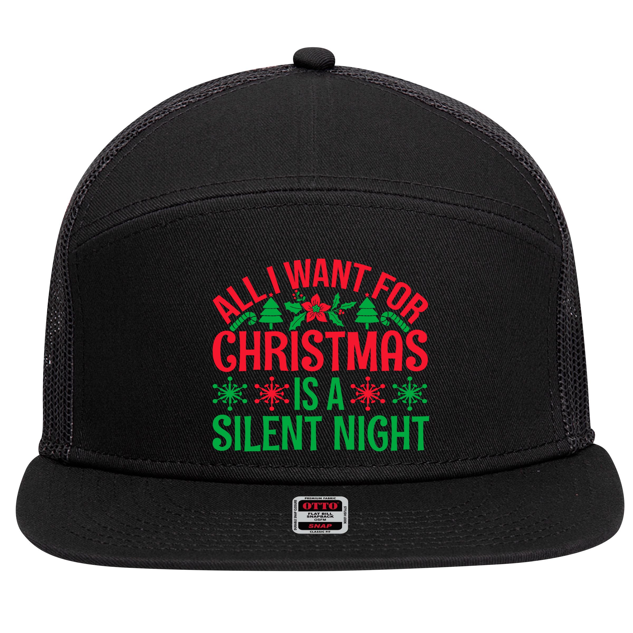 All I Want For Christmas Is A Silent Night 7 Panel Mesh Trucker Snapback Hat