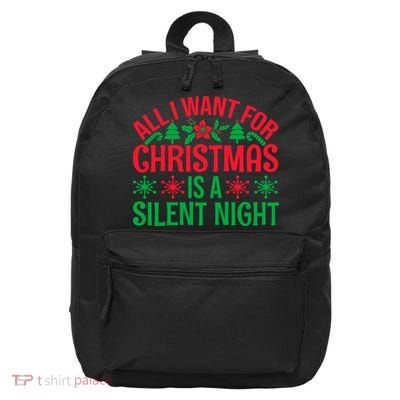 All I Want For Christmas Is A Silent Night 16 in Basic Backpack