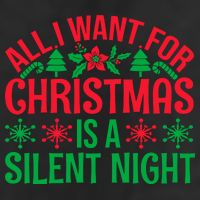 All I Want For Christmas Is A Silent Night 25L Jumbo Tote