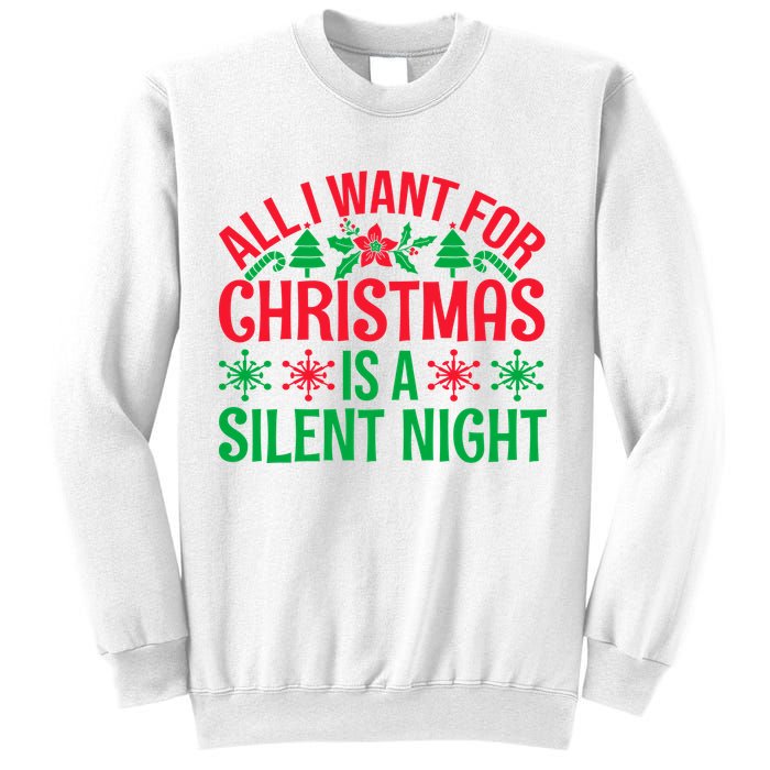 All I Want For Christmas Is A Silent Night Sweatshirt
