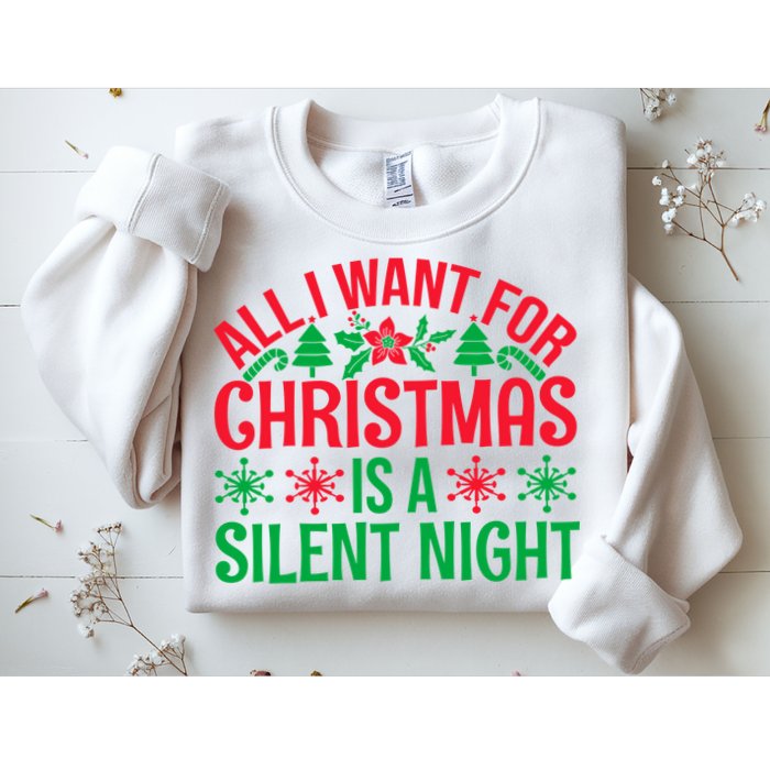 All I Want For Christmas Is A Silent Night Sweatshirt
