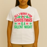 All I Want For Christmas Is A Silent Night T-Shirt