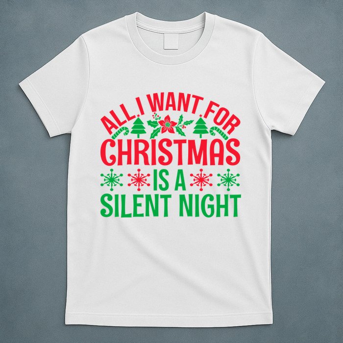 All I Want For Christmas Is A Silent Night T-Shirt