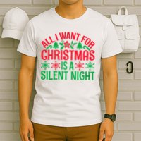 All I Want For Christmas Is A Silent Night T-Shirt
