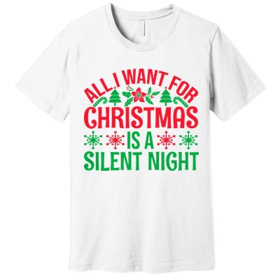 All I Want For Christmas Is A Silent Night Premium T-Shirt