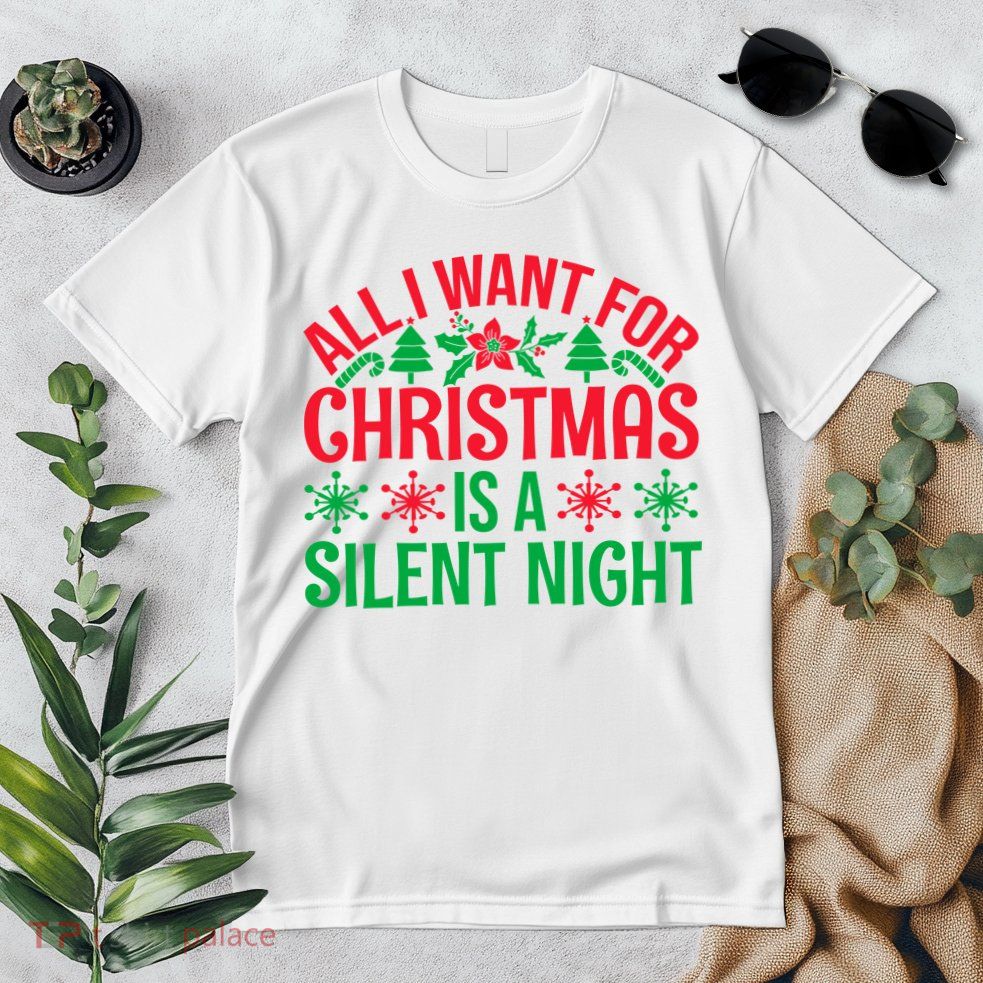 All I Want For Christmas Is A Silent Night Premium T-Shirt