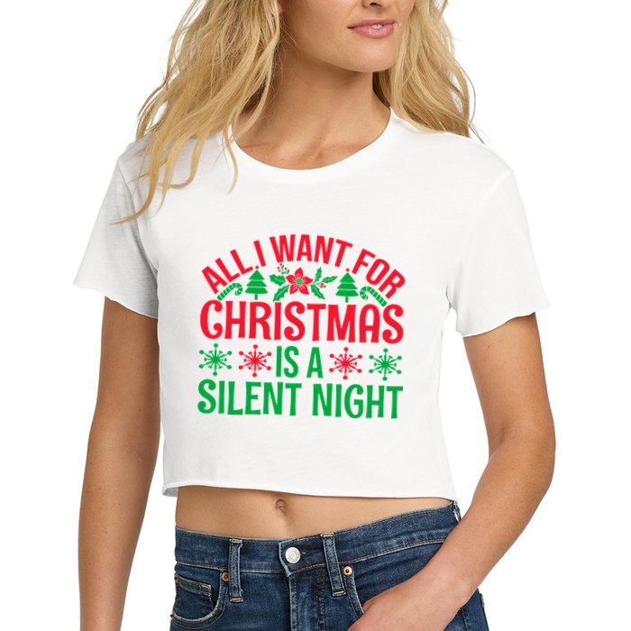 All I Want For Christmas Is A Silent Night Women's Crop Top Tee