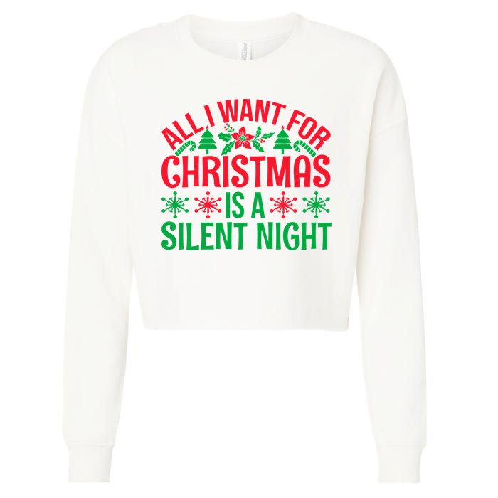 All I Want For Christmas Is A Silent Night Cropped Pullover Crew