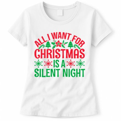 All I Want For Christmas Is A Silent Night Womens T-Shirt