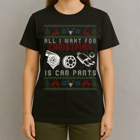 All I Want For Christmas Is More Car Parts Ugly Christmas T-Shirt