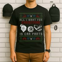 All I Want For Christmas Is More Car Parts Ugly Christmas T-Shirt