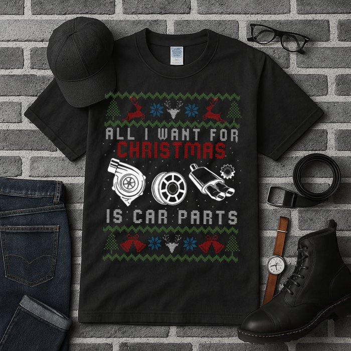 All I Want For Christmas Is More Car Parts Ugly Christmas Tall T-Shirt
